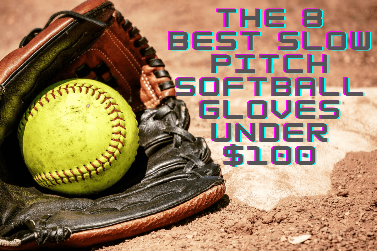 Slow Pitch Softball Gloves Under 100